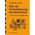 Buch: Über die Kriminalisierung des Natürlichen von Timothy Leary